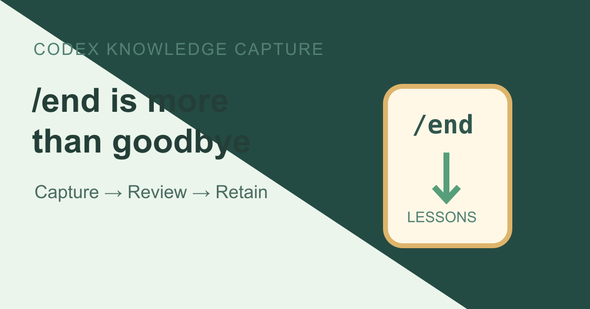 Turn Codex /end into Knowledge Capture, Not Just Session Closeout
